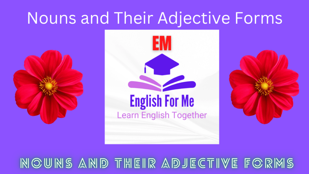 Nouns And Their Adjective Forms - English For Me