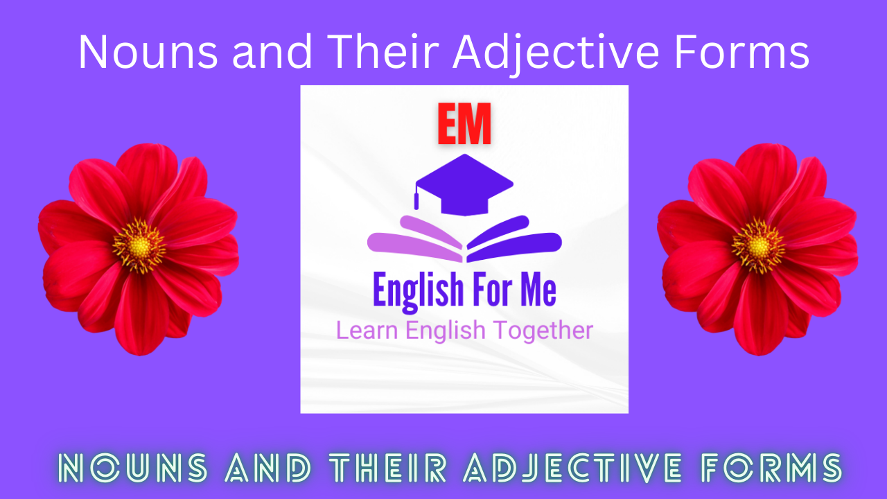 Nouns and Their Adjective Forms