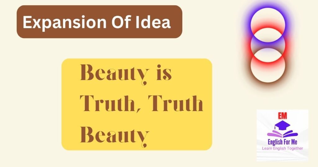 Expand Beauty Is Truth Truth Is Beauty 6 Steps For The Expansion Of Idea English For Me