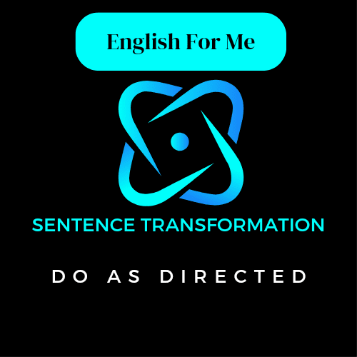Sentence Transformation - Negative and Interrogative